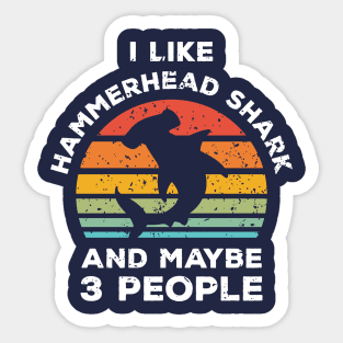 I Like Hammerhead Shark and Maybe 3 People, Retro Vintage Sunset with Style Old Grainy Grunge Texture Sticker